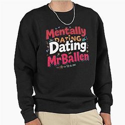 Mentally Dating Mr Ballen Pullover Sweatshirt
