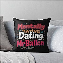 Mentally Dating Mr Ballen Throw Pillow