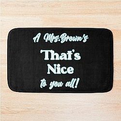 A Mrs. Brown's Nice to you all! White font version Bath Mat