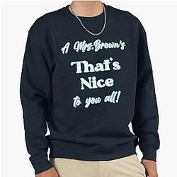 A Mrs. Brown's Nice to you all! White font Pullover Sweatshirt