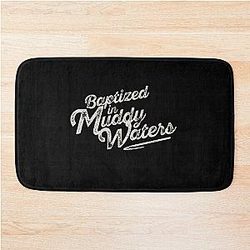 Baptized in Muddy Waters Batht Mat