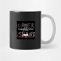 Murder With My Husband is a podcast Murder With My Husband Mugs