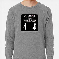 Murder With My Husband is true crime Murder With My Husband Sweatshirts