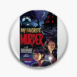 My Favorite Murder has huge fans My Favorite Murder Pins