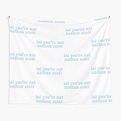 You're not Nathan Scott Tapestry