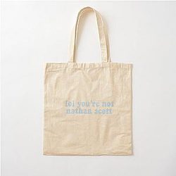 You're not Nathan Scott Cotton Tote Bag