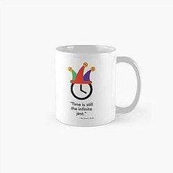 Time Is Still The Infinite Jest, great Neil Peart quote, Classic Mug