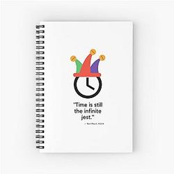Time Is The Infinite Jest, great Rush Neil Peart quote, t-shirt Spiral Notebook