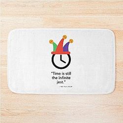 Time Is the Infinite Jest, Rush Neil Peart quote, t-shirt Bath Mat