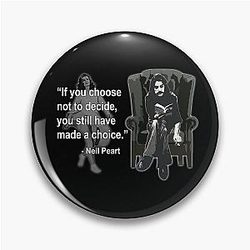 Neil Peart Quote - Choice Pin