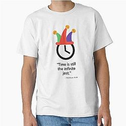 Time Is Still the Infinite Jest, Classic T-Shirt