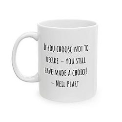 Inspirational Ceramic Mug Neil Peart Quote Choose Wisely Coffee Cup 11oz 15oz