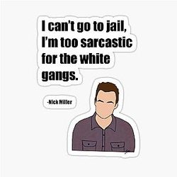 Nick from New Girl quote, can't go to jail sticker