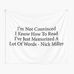 I'm Not Convinced I Know How to Read I've Just Memorized a Lot of Words - Nick Miller New Girl Tapestry