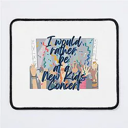 I would rather be at a New Kids' Concert Mouse Pad