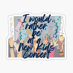 I would rather be at a New Kids on Stage Sticker