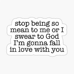 Nick Miller Quote Stop being so mean to me or I swear I'm gonna fall in love with you Sticker