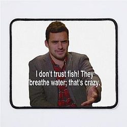 Nick Miller doesn't trust fish! Mousepad