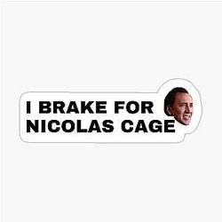 I Brake for Nicolas Cage Sticker