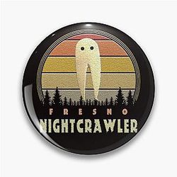 Fresno nightcrawler pin