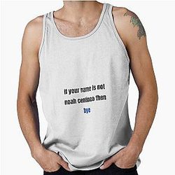 If your name is not Noah Centineo then goodbye Tank Top