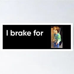 I brake for Noah Schnapp Poster