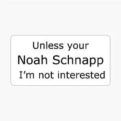 Unless you're Noah Schnapp, I'm not interested t-shirt sticker