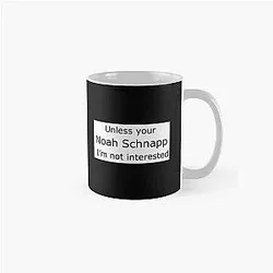 Unless You're Noah Schnapp I'm Not Interested Classic Mug