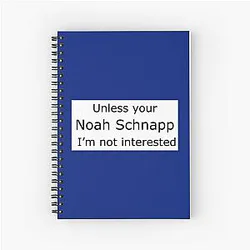 Unless You're Noah Schnapp I'm Not Interested Spiral Notebook