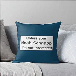 Unless You're Noah Schnapp I'm Not Interested Throw Pillow