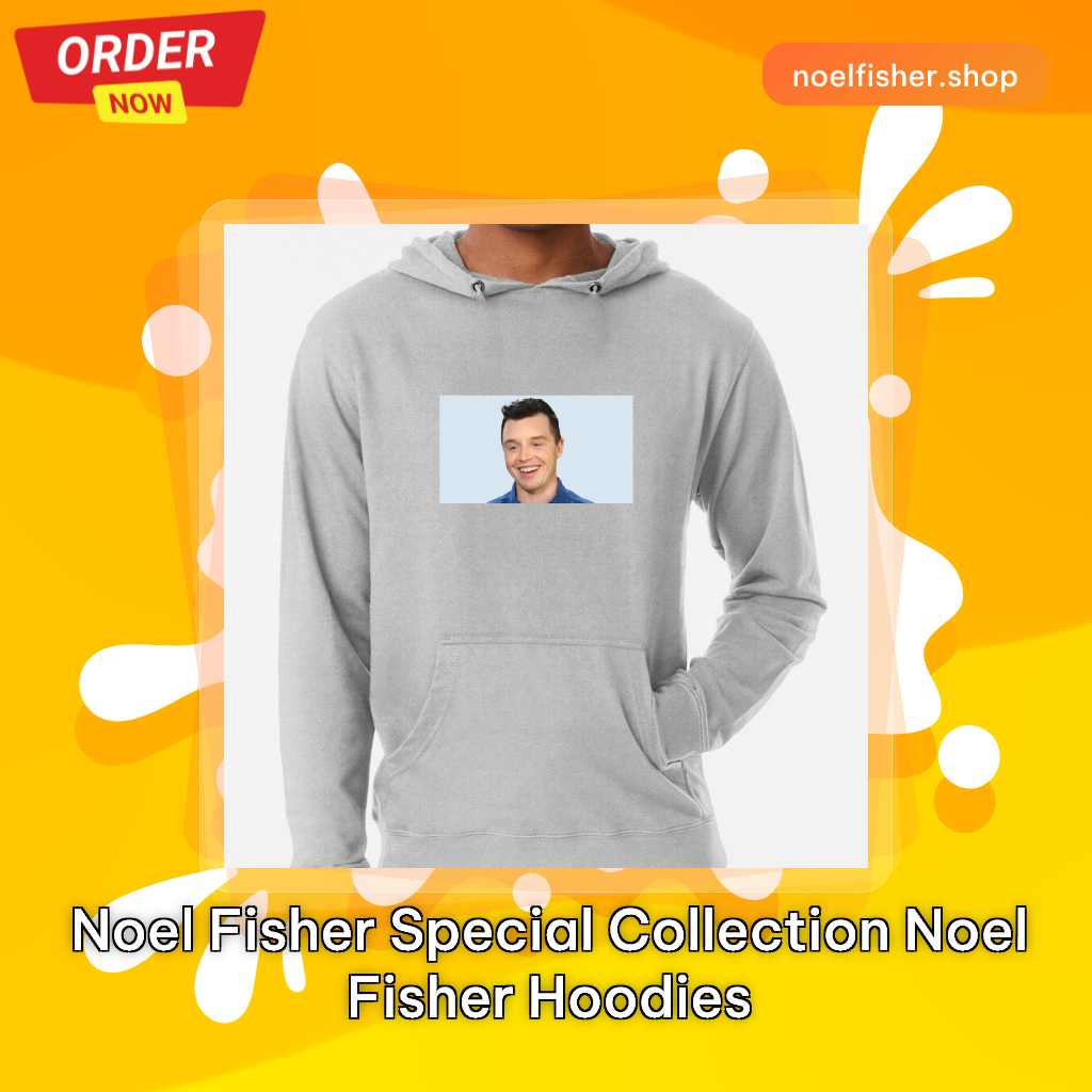 Noel Fisher Special Collection Noel Fisher Hoodies
