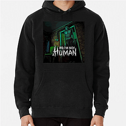 No Im Not A Human Limited Collection No Im Not A Human Hoodies