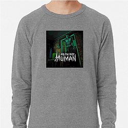 No Im Not A Human Limited Collection No Im Not A Human Sweatshirts