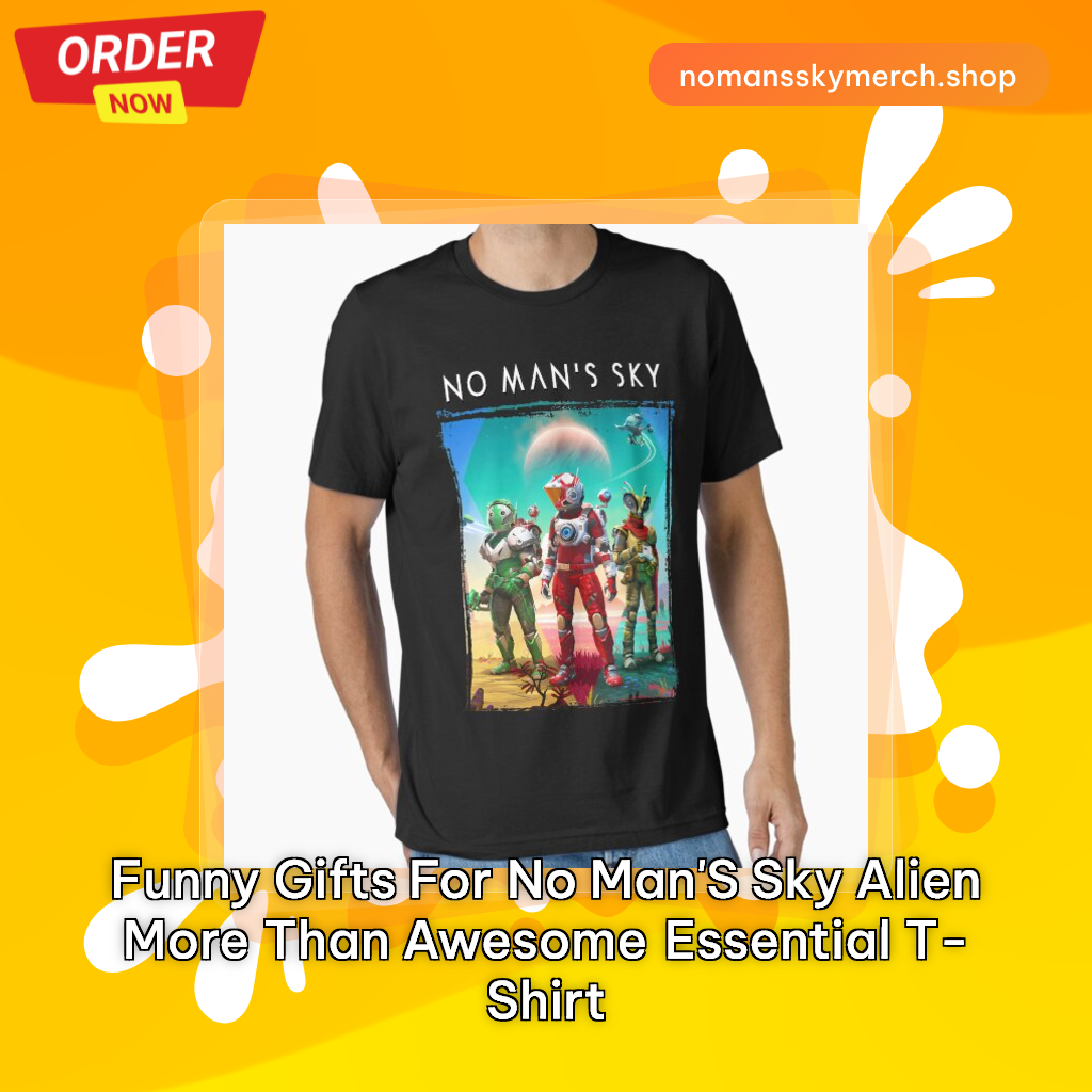 Funny Gifts For No Man's Sky Alien More Than Awesome Essential T-Shirt