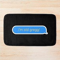 I'm Old Gregg Meme Speech Mood iMessage Bath Mat