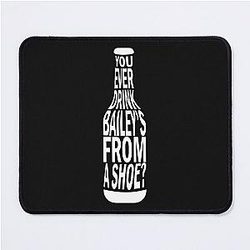 Old Gregg - You Drink Baileys From a Shoe Mouse Pad