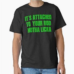 Its Attached To Your Rod Motha - Old Gregg Classic T-Shirt