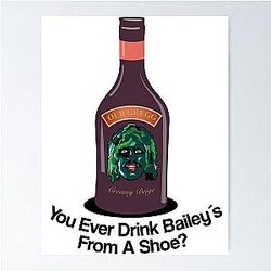Old Gregg - You Ever Drink Baileys from a Shoe? Poster