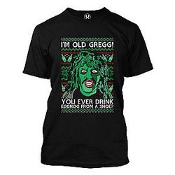 I'm Old Gregg! You Ever Drink Eggnog from a Shoe Men's T-Shirt