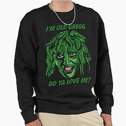 Im Old Gregg Do You Love Me Pullover Sweatshirt