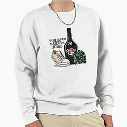 Old Gregg - You Ever Drink Baileys From A Shoe Pullover Sweatshirt