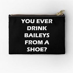 Old Gregg: You Ever Drink Baileys from a Shoe? Zipper Pouch