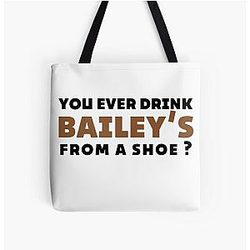 Old Gregg quote - You ever drink Baileys from a shoe All Over Print Tote Bag
