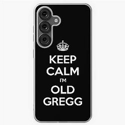 Keep Calm I'm Old Gregg Samsung Case