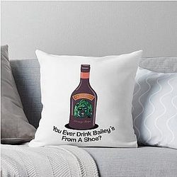 Old Gregg - You Ever Drink Baileys or a Shoe Throw Pillow