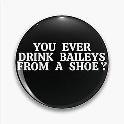 Old Gregg - You Ever Drink Baileys or Watch Shows on Pin