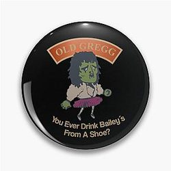 Old Gregg - You ever drink Baileys from a shoe?
