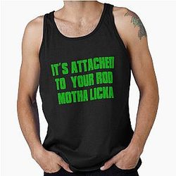 Its Attached To Your Rod Motha Licka Old Gregg Tank Top