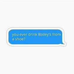 Old Gregg You Drink Baileys From A Shoe Sticker