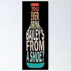 Old Gregg - You Ever Drink Baileys Poster